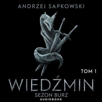 Sezon burz. Tom 1 audiobook, Andrzej Sapkowski