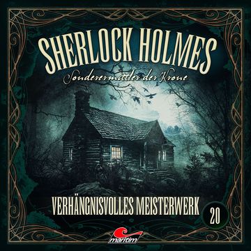 Sherlock Holmes, Sonderermittler der Krone, Folge 20: Verhängnisvolles Meisterwerk (ungekürzt) audiobook, Silke Walter
