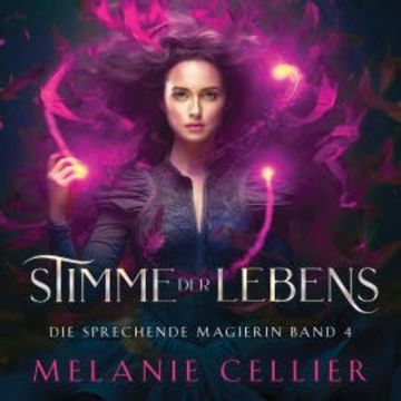Stimme des Lebens (Die sprechende Magierin 4 ) - Hörbuch audiobook, Melanie Cellier