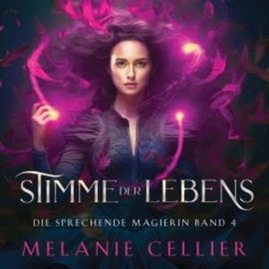 Stimme des Lebens (Die sprechende Magierin 4 ) - Hörbuch, Melanie Cellier
