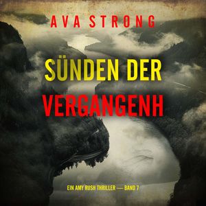 Sünden der Vergangenheit (Ein Amy Rush Thriller — Band 7), Ava Strong