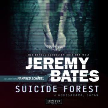 SUICIDE FOREST (Die beängstigendsten Orte der Welt) audiobook, Jeremy Bates