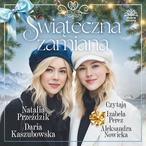 Świąteczna zamiana, Daria Kaszubowska, Natalia Przeździk