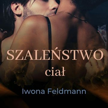 Szaleństwo ciał, Iwona Feldmann