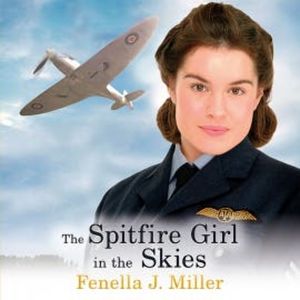 The Spitfire Girl in the Skies, Fenella J. Miller