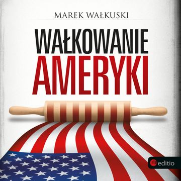 Wałkowanie Ameryki audiobook, Marek Wałkuski