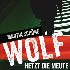 Wolf hetzt die Meute, Martin Schöne