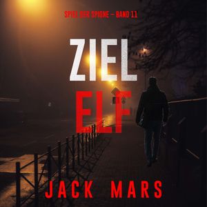 Ziel Elf (Spiel der Spione – Band 11), Jack Mars