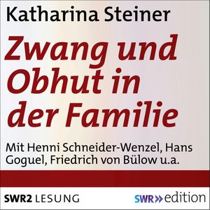 Zwang und Obhut in der Familie, Katharina Steiner
