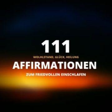 111 Affirmationen zum friedvollen Einschlafen audiobook, Laura Schöning