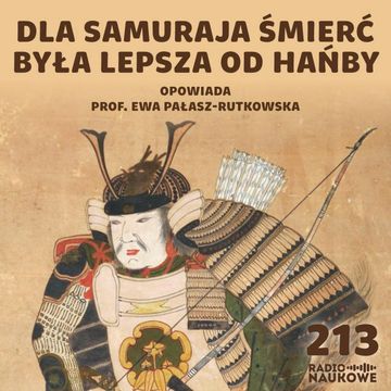 #213 Samurajowie - legendarni wojownicy, którzy władali Japonią przez 700 lat | prof. Ewa Pałasz-Rutkowska audiobook, Karolina Głowacka