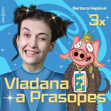 3x Vladana a prasopes, Barbora Haplová