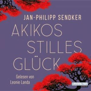 Akikos stilles Glück, Jan-Philipp Sendker