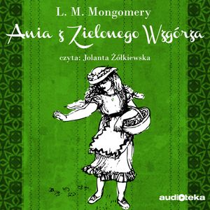 Ania z Zielonego Wzgórza, Lucy Maud Montgomery