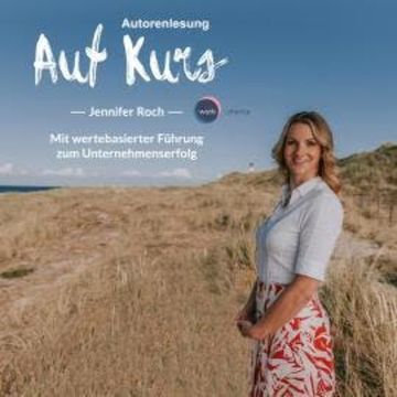 Auf Kurs - Mit wertebasierter Führung zum Unternehmenserfolg (ungekürzt) audiobook, Jennifer Roch