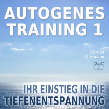 Autogenes Training 1 - leichtes Aufbautraining für Einsteiger in die konzentrative Selbstentspannung - Ihr Einstieg in die Tiefe audiobook, Franziska Diesmann