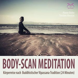 Body-Scan Meditation - Körperreise nach Buddhistischer Vipassana-Tradition - 24 Minuten Körperwahrnehmung & Entspannung, Pierre Bohn, Torsten Abrolat