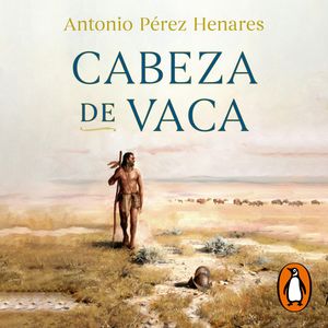 Cabeza de Vaca, Antonio Pérez Henares