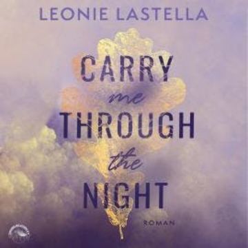 Carry Me Through the Night (Ungekürzt) audiobook, Leonie Lastella