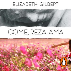 Come, reza, ama, Elizabeth Gilbert