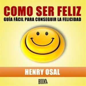 COMO SER FELIZ, Henry Osal