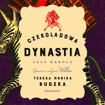 Czekoladowa dynastia. Czas Karola audiobook, Teresa Monika Rudzka