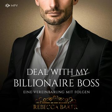 Deal with my Billionaire Boss: Eine Vereinbarung mit Folgen - Billionaire Romance, Buch 2 (ungekürzt) audiobook, Rebecca Baker