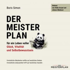 Der Meisterplan für ein Leben voller Glück, Vitalität und Selbstbewusstsein, Boris Simon