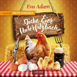 DICKE EIER IN UNTERFILZBACH, Eva Adam