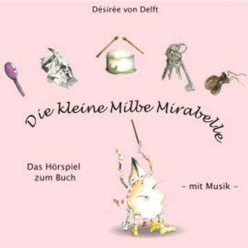Die kleine Milbe Mirabelle audiobook, Désirée von Delft