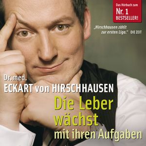 Die Leber wächst mit ihren Aufgaben, Eckart von Hirschhausen