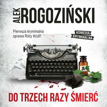Do trzech razy śmierć audiobook, Alek Rogoziński