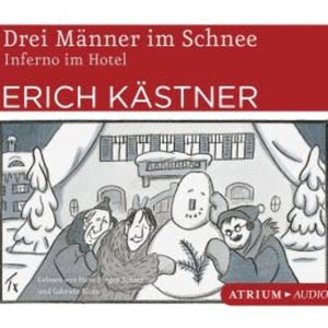 Drei Männer im Schnee / Inferno im Hotel, Erich Kästner