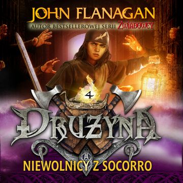 Drużyna. Tom 4. Niewolnicy z Socorro, John Flanagan