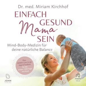 Einfach gesund Mama sein, Miriam Kirchhoff.