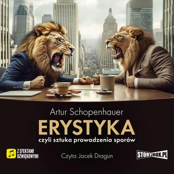 Erystyka, czyli sztuka prowadzenia sporów audiobook, Artur Schopenhauer