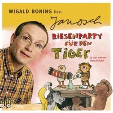 Folge 4: Wigald Boning liest Janosch - Riesenparty für den Tiger & drei weitere Geschichten audiobook, Janosch