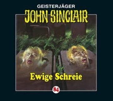 Ewige Schreie (John Sinclair 84) audiobook, Jason Dark