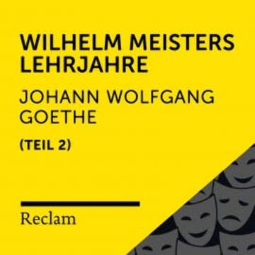 Goethe: Wilhelm Meisters Lehrjahre, II. Teil audiobook, Johann Wolfgang von Goethe