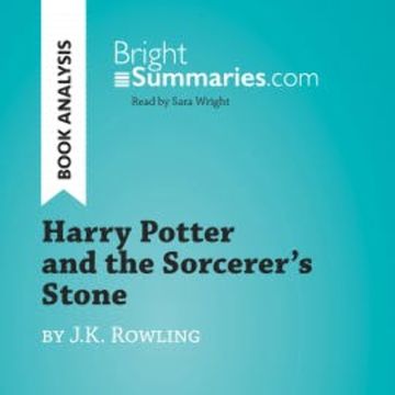 Harry Potter and the Sorcerer's Stone by J.K. Rowling (Book Analysis) audiobook, Bright Summaries