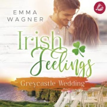 Irish feelings 5 - Greycastle Wedding audiobook, Emma Wagner