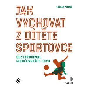 Jak vychovat z dítěte sportovce, Václav Petráš