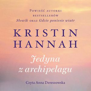 Jedyna z archipelagu, Kristin Hannah