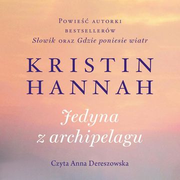 Jedyna z archipelagu audiobook, Kristin Hannah