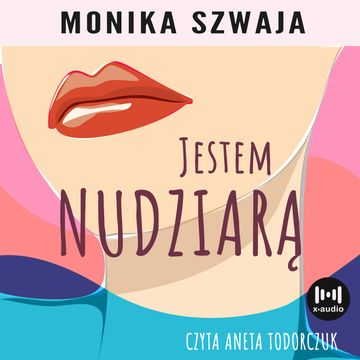 Jestem nudziarą audiobook, Monika Szwaja