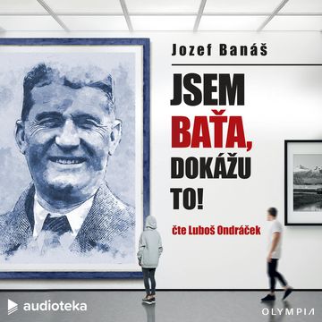 Jsem Baťa, dokážu to! audiobook, Jozef Banáš