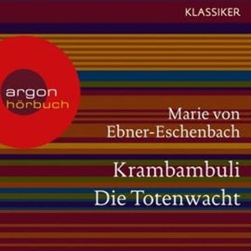Krambambuli / Die Totenwacht audiobook, Marie Von Ebner-Eschenbach