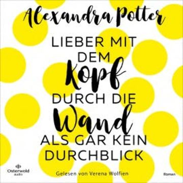 Lieber mit dem Kopf durch die Wand als gar kein Durchblick audiobook, Alexandra Potter