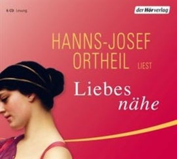 Liebesnähe audiobook, Hanns-Josef Ortheil