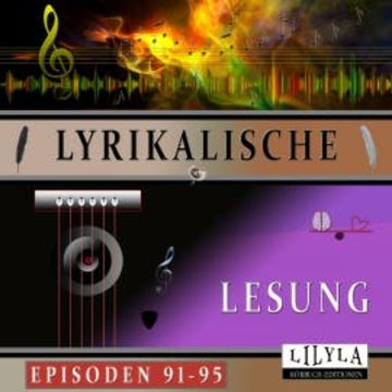 Lyrikalische Lesung Episoden 91-95 audiobook, Arno Holz